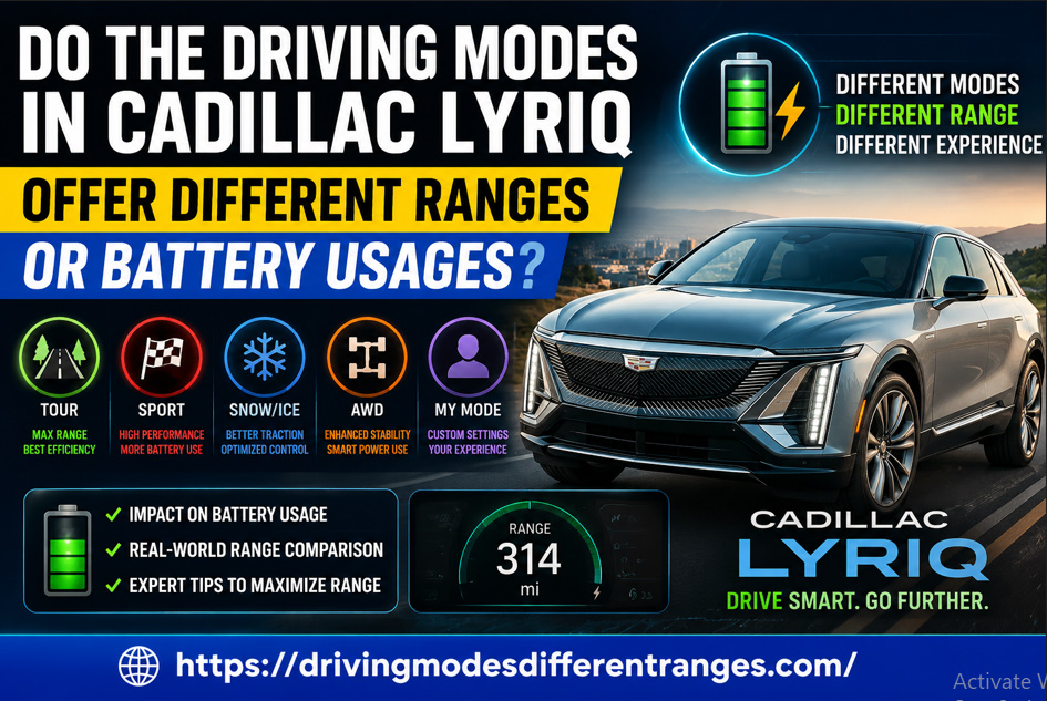 Do The Driving Mode In Cadillac LYRIQ Offer Different Ranges Or Battery Usages